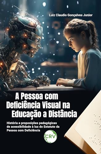 A pessoa com deficiência visual na educação a distância: História e proposições pedagógicas de acessibilidade à luz do Estatuto da Pessoa com Deficiência