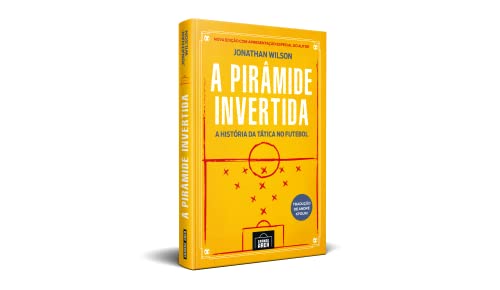 A Pirâmide Invertida – A História Tática no Futebol