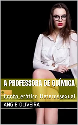 A professora de química : Conto erótico Heterossexual