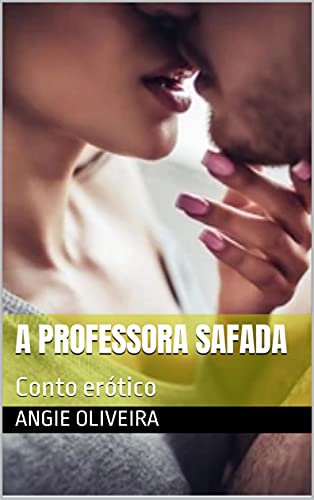 A professora Safada : Conto erótico