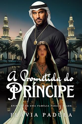A Prometida do Príncipe: Spin Off de Uma Família para o Árabe (O CLUBE DOS PAIS SOLTEIROS