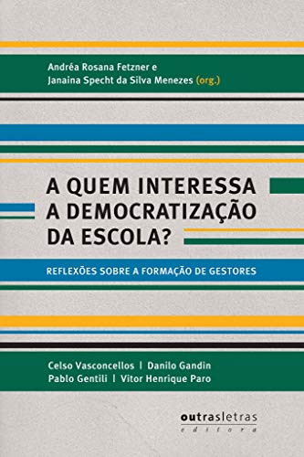 A Quem Interessa a Democratização da Escola?: Reflexões Sobre a Formação de Gestores