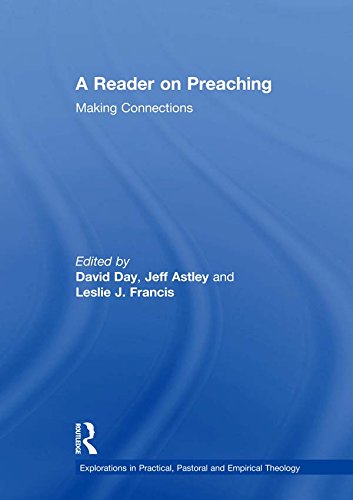 A Reader on Preaching: Making Connections (Explorations in Practical, Pastoral and Empirical Theology) (English Edition)