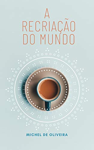 A recriação do mundo
