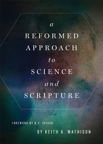 A Reformed Approach to Science and Scripture (English Edition)