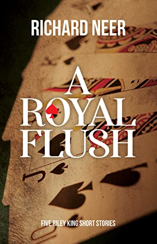 A Royal Flush : Five Riley King Short Stories (Riley King Mysteries) (English Edition)