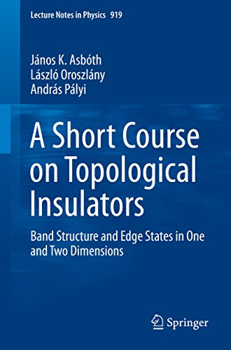 A Short Course on Topological Insulators: Band Structure and Edge States in One and Two Dimensions (Lecture Notes in Physics Book 919) (English Edition)