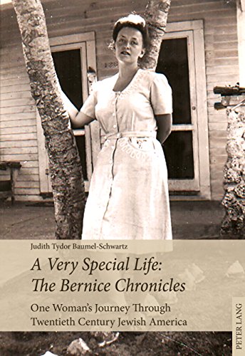 A Very Special Life: The Bernice Chronicles: One Woman’s Odyssey Through Twentieth Century Jewish America (English Edition)