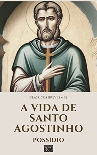 A vida de Santo Agostinho (Clássicos Breves Livro 2)