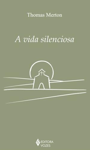 A vida silenciosa (Clássicos da Espiritualidade)