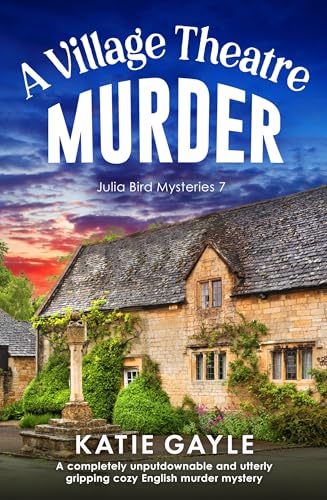 A Village Theatre Murder: A completely unputdownable and utterly gripping cozy English murder mystery (Julia Bird Mysteries Book 7) (English Edition)