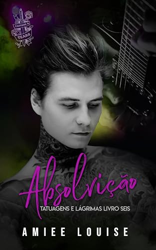 Absolvição (Tatuagens e Lágrimas Livro 6)