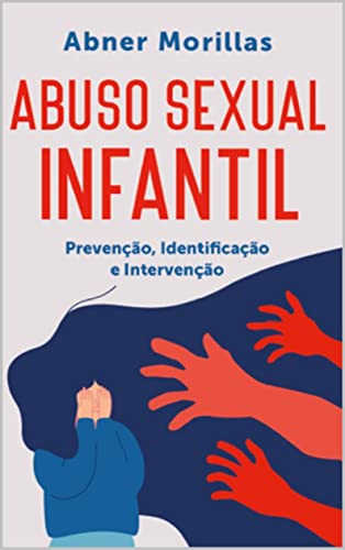 Abuso Sexual Infantil: Prevenção, Identificação e Intevenção