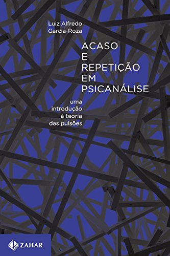 Acaso e repetição em psicanálise: Uma introdução à teoria das pulsões