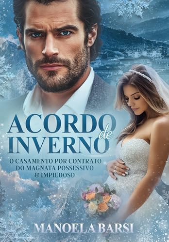 Acordo de inverno: o casamento por contrato do magnata possessivo e impiedoso