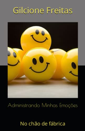 Administrando Minhas Emoções: No chão de fábrica (Gestão no Chão de Fábrica) (Portuguese Edition)