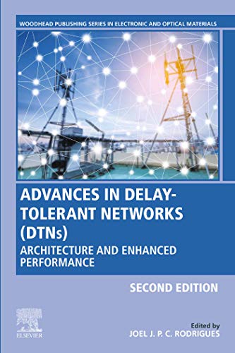 Advances in Delay-Tolerant Networks (DTNs): Architecture and Enhanced Performance (Woodhead Publishing Series in Electronic and Optical Materials) (English Edition)