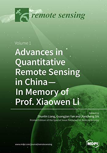 Advances in Quantitative Remote Sensing in China-In Memory of Prof. Xiaowen Li: Volume 1