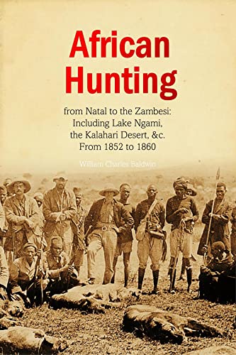 African Hunting, from Natal to the Zambesi (English Edition)