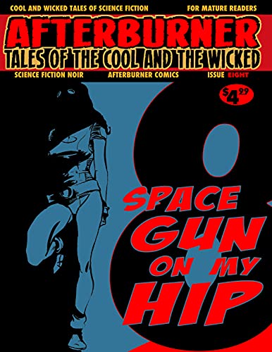 Afterburner Tales of The Cool and the Wicked 8: Science Fiction Noir- Space Gun On My Hip (English Edition)