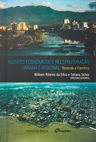 Agentes Econômicos e Reestruturação Urbana e Regional. Resende e Parintins