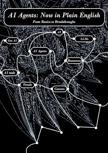 AI Agents: Now in Plain English: From Basics to Breakthroughs (English Edition)