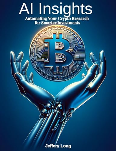 AI Insights: : Automating Your Crypto Research for Smarter Investments (English Edition)