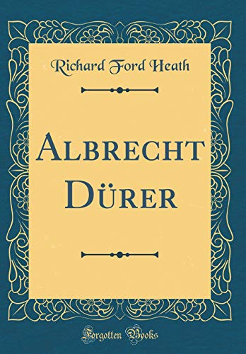 Albrecht Dürer (Classic Reprint)