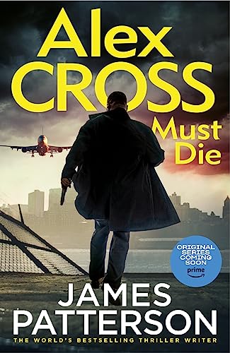 Alex Cross Must Die: (Alex Cross 31) The latest novel in the thrilling Sunday Times bestselling series (English Edition)
