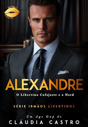Alexandre: O Libertino Cafajeste e a Nerd