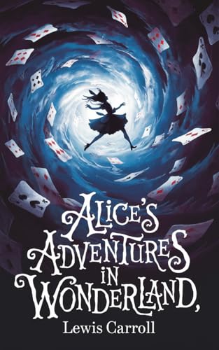 Alice's Adventures in Wonderland (English Edition)
