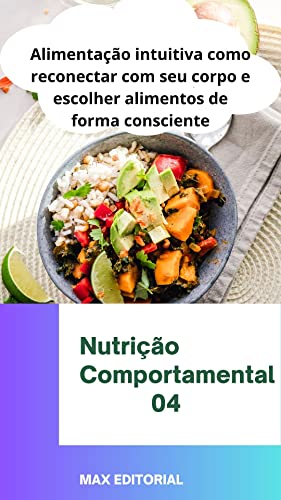 Alimentação intuitiva : Como reconectar com seu corpo e escolher alimentos de forma consciente (Nutrição Comportamental