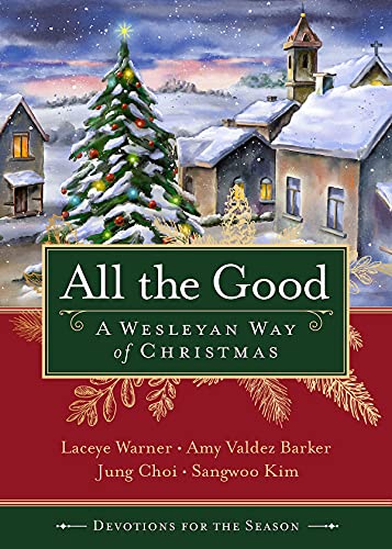 All the Good Devotions for the Season: A Wesleyan Way of Christmas (English Edition)