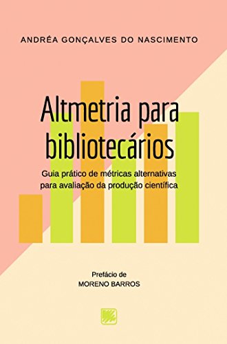 Altmetria para bibliotecários: Guia prático de métricas alternativas para avaliação da produção científica