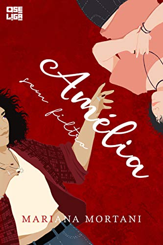 Amélia Sem Filtro (Amor Entre Garotas Livro 3)