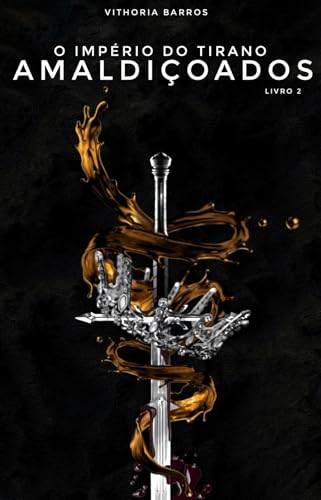 AMALDIÇOADOS: O IMPÉRIO DO TIRANO: Livro 02 (TRILOGIA AMALDIÇOADOS 2)