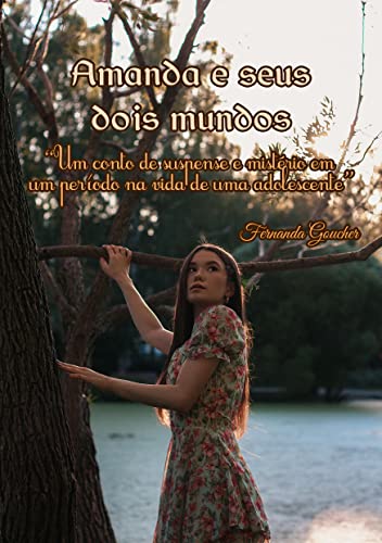 Amanda e seus dois mundos: “Um conto de suspense e mistério em um período na vida de uma adolescente”