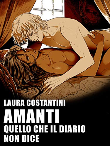 Amanti: Quello che il diario non dice (Italian Edition)