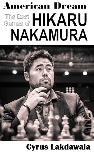 American Dream: The Best Games of Hikaru Nakamura (English Edition)