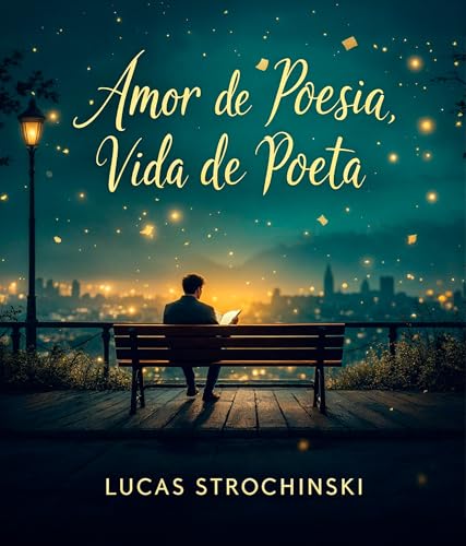 AMOR DE POESIA, VIDA DE POETA.