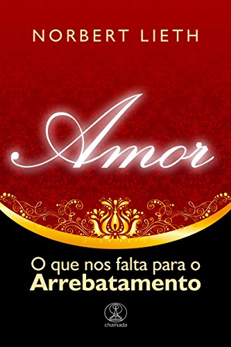 Amor: o que nos falta para o Arrebatamento