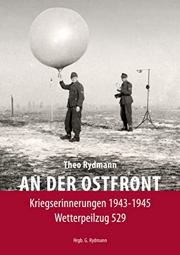 AN DER OSTFRONT: Kriegserinnerungen 1943-1945