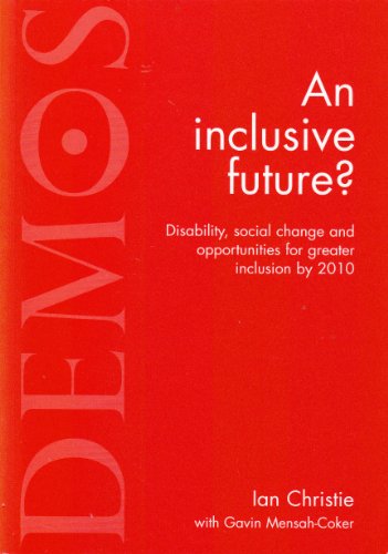 An Inclusive Future?: Disability, Social Change and Opportunities for Greater Inclusion by 2010