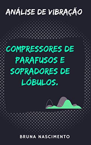 Capa de Análise de Vibração Compressores de parafusos e Sopradores de Lóbulos