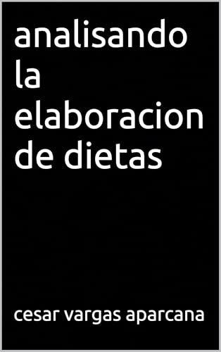 analisando la elaboracion de dietas (Spanish Edition)