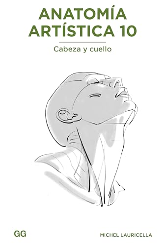 Anatomía artística 10: Cabeza y cuello (Spanish Edition)