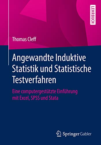Angewandte Induktive Statistik und Statistische Testverfahren: Eine computergestützte Einführung mit Excel, SPSS und Stata (German Edition)