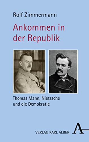 Ankommen in der Republik: Thomas Mann, Nietzsche und die Demokratie (German Edition)