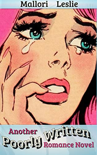 Another Poorly Written Romance Novel: (A Metafictional Romance) (English Edition)