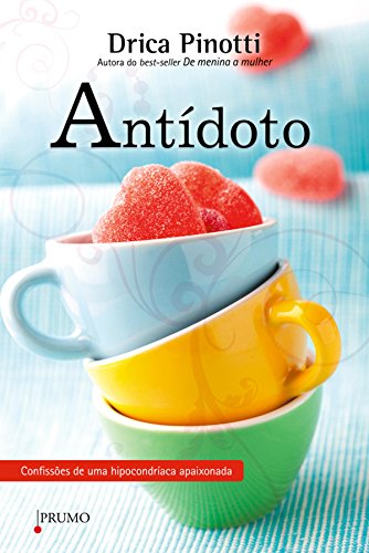 Antídoto: Confissões de uma hipocondríaca apaixonada (Prumo Leia)